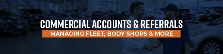 Commercial Accounts - Managing Fleets, Body Shops, Dealerships and Referral Accounts